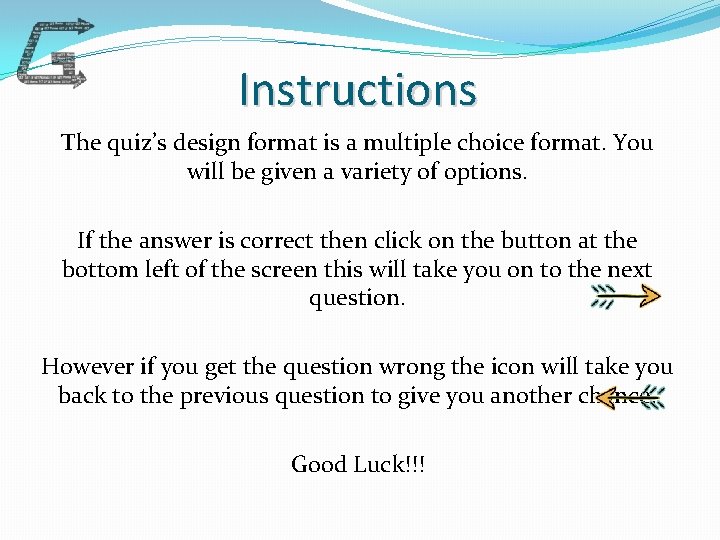 Instructions The quiz’s design format is a multiple choice format. You will be given