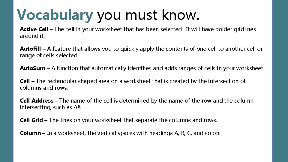 Vocabulary you must know. Active Cell – The cell in your worksheet that has