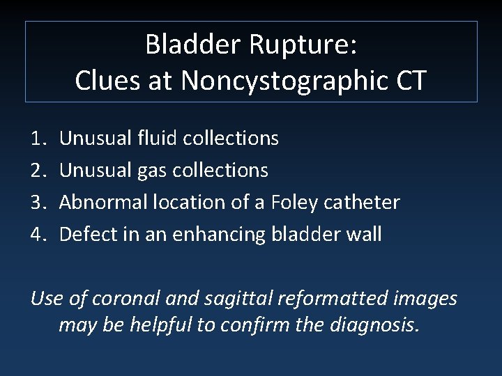 Bladder Rupture: Clues at Noncystographic CT 1. 2. 3. 4. Unusual fluid collections Unusual