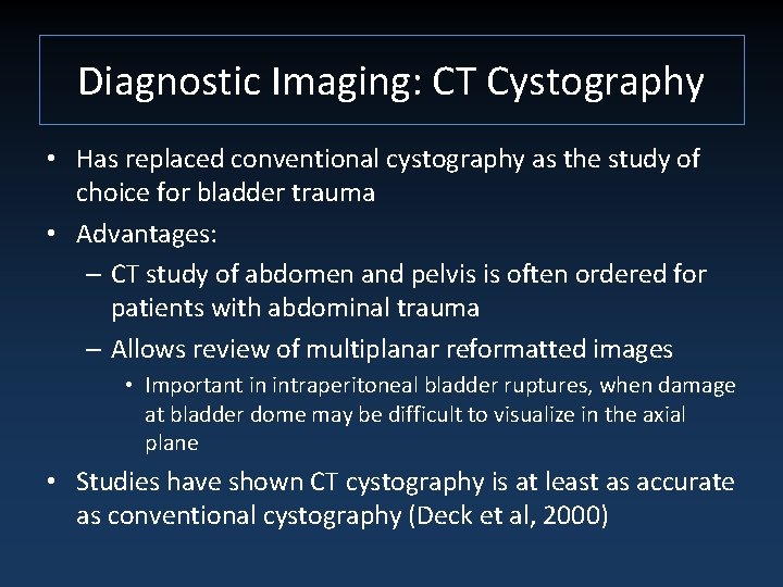 Diagnostic Imaging: CT Cystography • Has replaced conventional cystography as the study of choice
