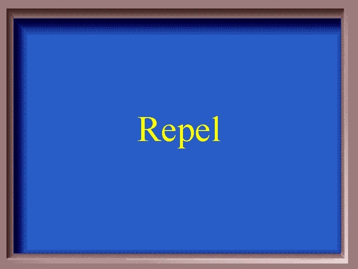 Repel 