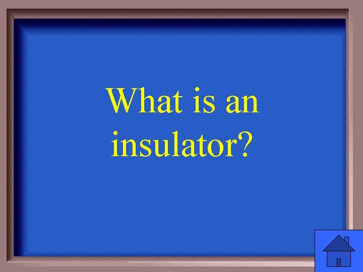 What is an insulator? 