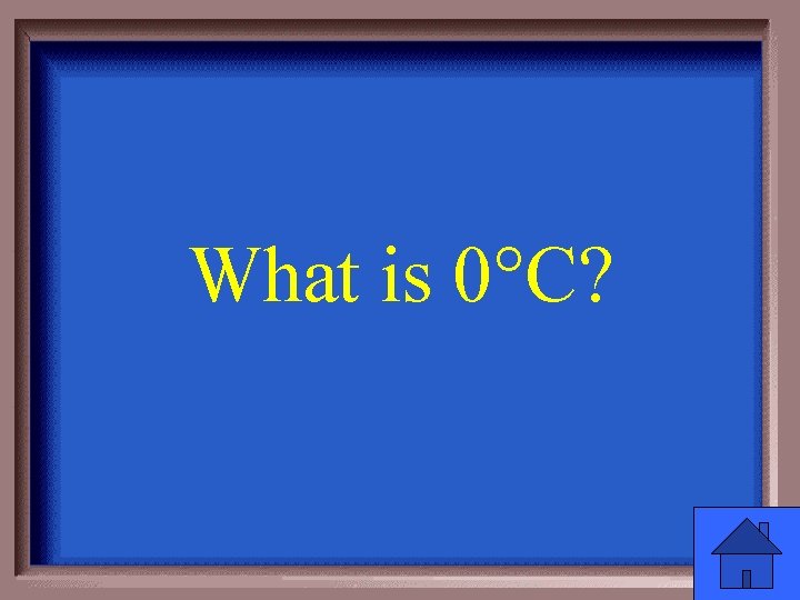 What is 0°C? 