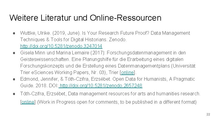 Weitere Literatur und Online-Ressourcen ● ● Wuttke, Ulrike. (2019, June). Is Your Research Future