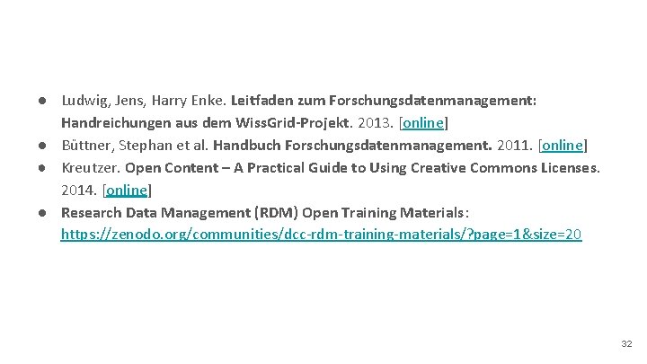 ● Ludwig, Jens, Harry Enke. Leitfaden zum Forschungsdatenmanagement: Handreichungen aus dem Wiss. Grid-Projekt. 2013.