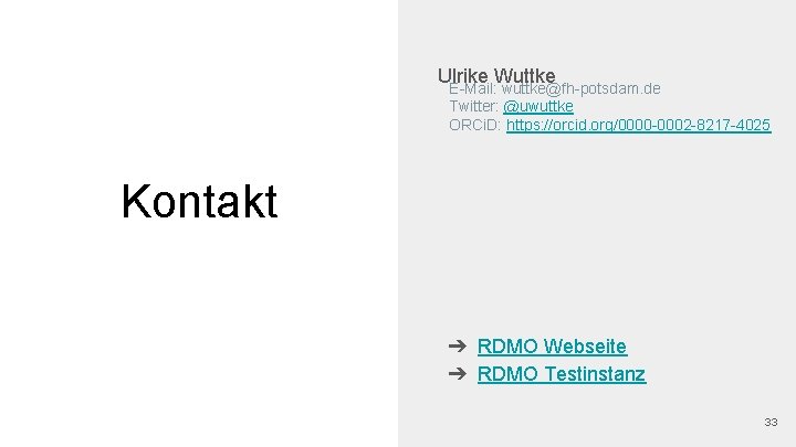Ulrike Wuttke E-Mail: wuttke@fh-potsdam. de Twitter: @uwuttke ORCi. D: https: //orcid. org/0000 -0002 -8217