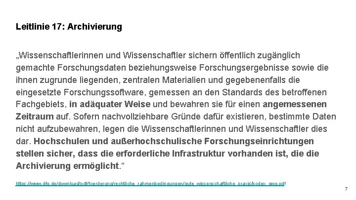 Leitlinie 17: Archivierung „Wissenschaftlerinnen und Wissenschaftler sichern öffentlich zugänglich gemachte Forschungsdaten beziehungsweise Forschungsergebnisse sowie