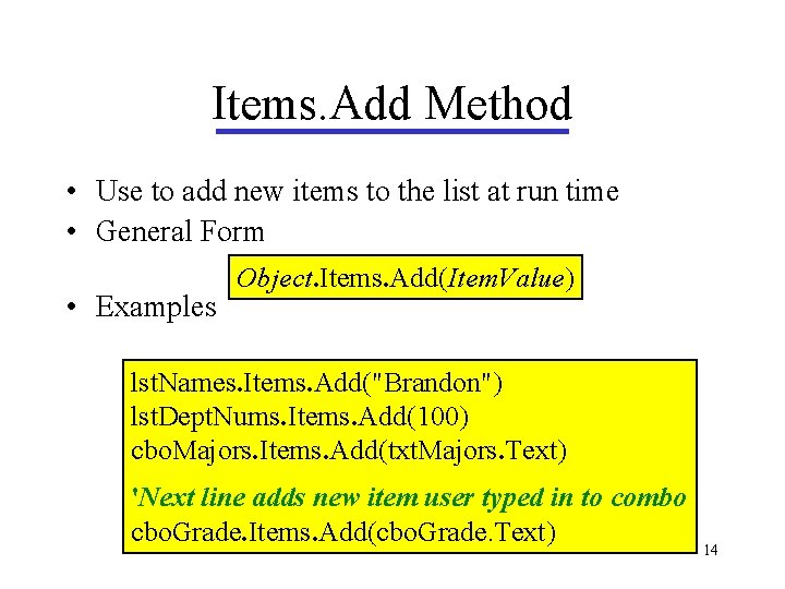 Items. Add Method • Use to add new items to the list at run Items. Add Method • Use to add new items to the list at run