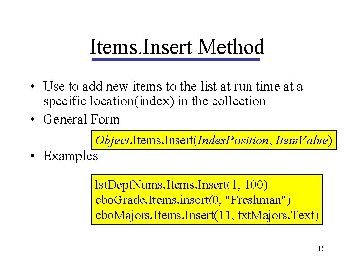 Items. Insert Method • Use to add new items to the list at run Items. Insert Method • Use to add new items to the list at run