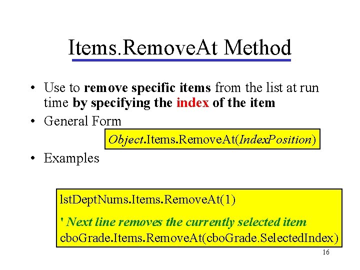 Items. Remove. At Method • Use to remove specific items from the list at Items. Remove. At Method • Use to remove specific items from the list at