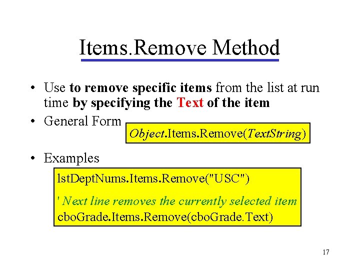 Items. Remove Method • Use to remove specific items from the list at run Items. Remove Method • Use to remove specific items from the list at run