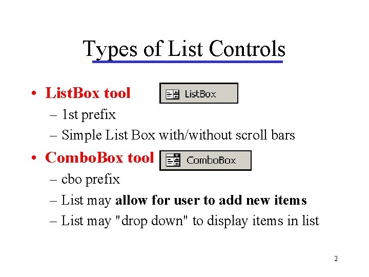 Types of List Controls • List. Box tool – 1 st prefix – Simple Types of List Controls • List. Box tool – 1 st prefix – Simple