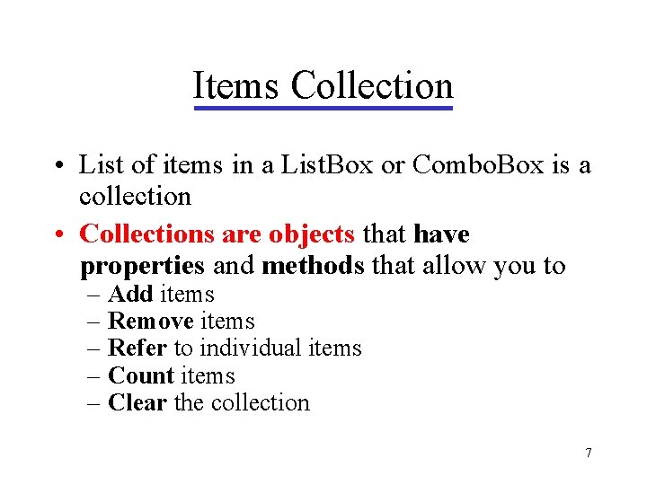 Items Collection • List of items in a List. Box or Combo. Box is Items Collection • List of items in a List. Box or Combo. Box is