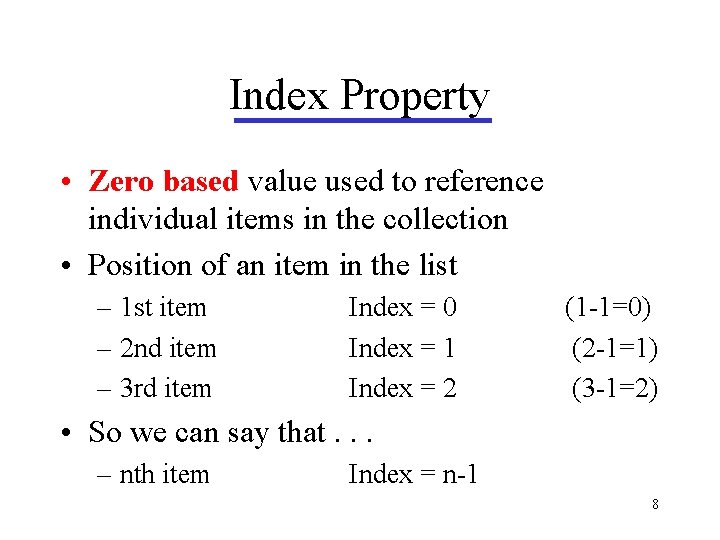 Index Property • Zero based value used to reference individual items in the collection Index Property • Zero based value used to reference individual items in the collection