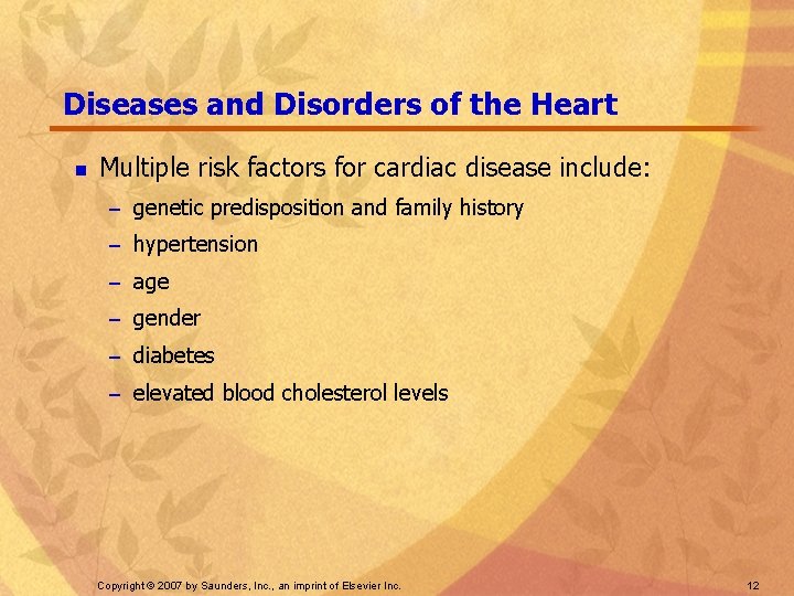 Diseases and Disorders of the Heart n Multiple risk factors for cardiac disease include: