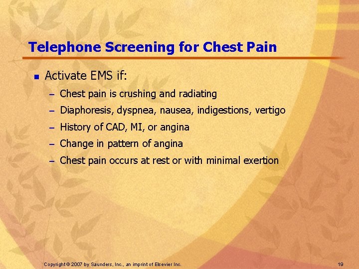 Telephone Screening for Chest Pain n Activate EMS if: – Chest pain is crushing