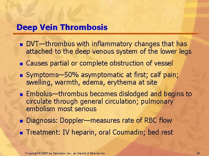 Deep Vein Thrombosis n n DVT—thrombus with inflammatory changes that has attached to the