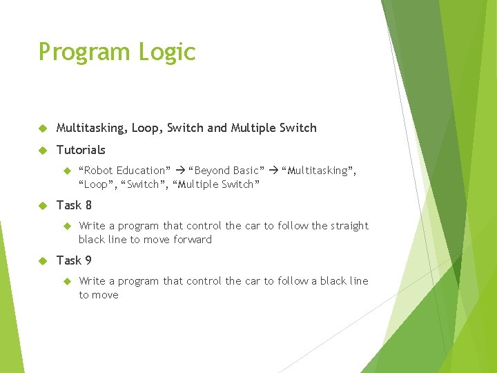 Program Logic Multitasking, Loop, Switch and Multiple Switch Tutorials Task 8 “Robot Education” “Beyond