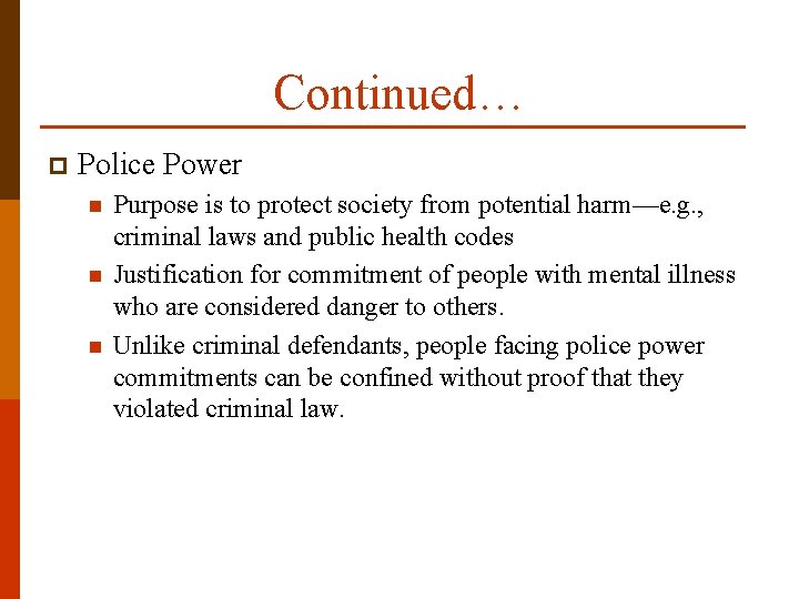 Continued… p Police Power n n n Purpose is to protect society from potential