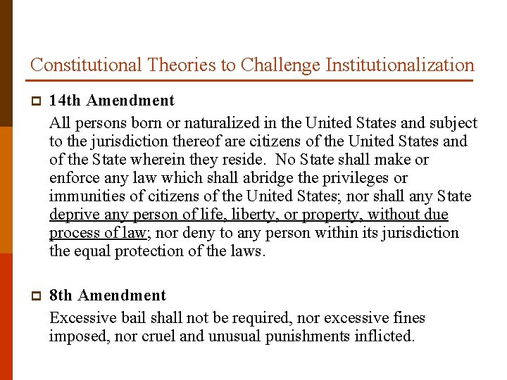 Constitutional Theories to Challenge Institutionalization p 14 th Amendment All persons born or naturalized