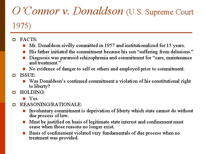 O’Connor v. Donaldson (U. S. Supreme Court 1975) p p FACTS: n Mr. Donaldson