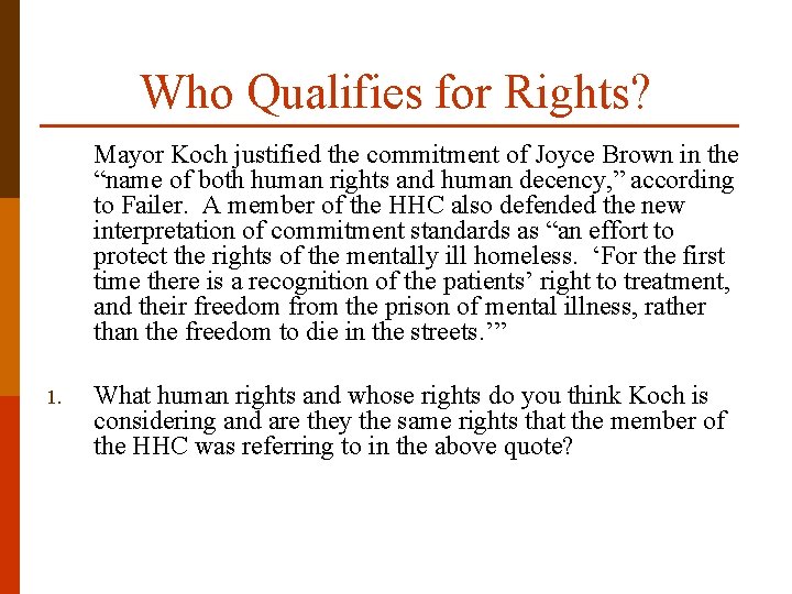 Who Qualifies for Rights? Mayor Koch justified the commitment of Joyce Brown in the