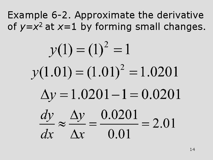 Example 6 -2. Approximate the derivative of y=x 2 at x=1 by forming small Example 6 -2. Approximate the derivative of y=x 2 at x=1 by forming small