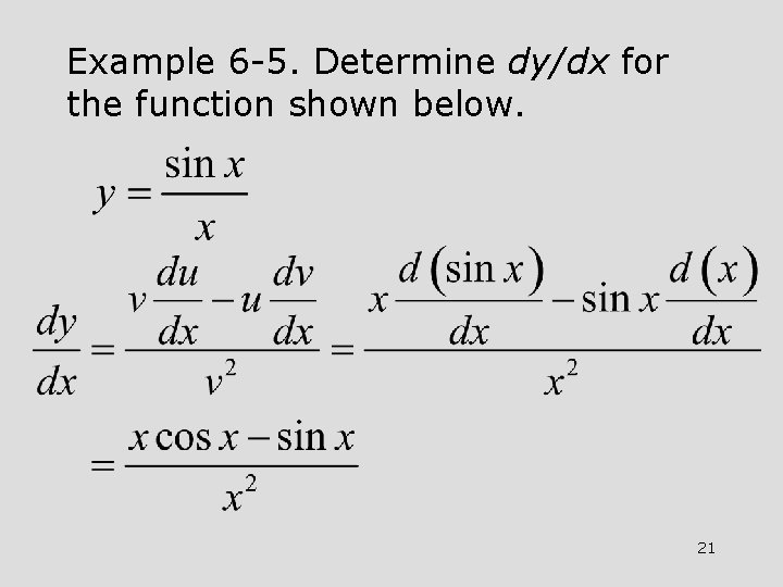 Example 6 -5. Determine dy/dx for the function shown below. 21 Example 6 -5. Determine dy/dx for the function shown below. 21