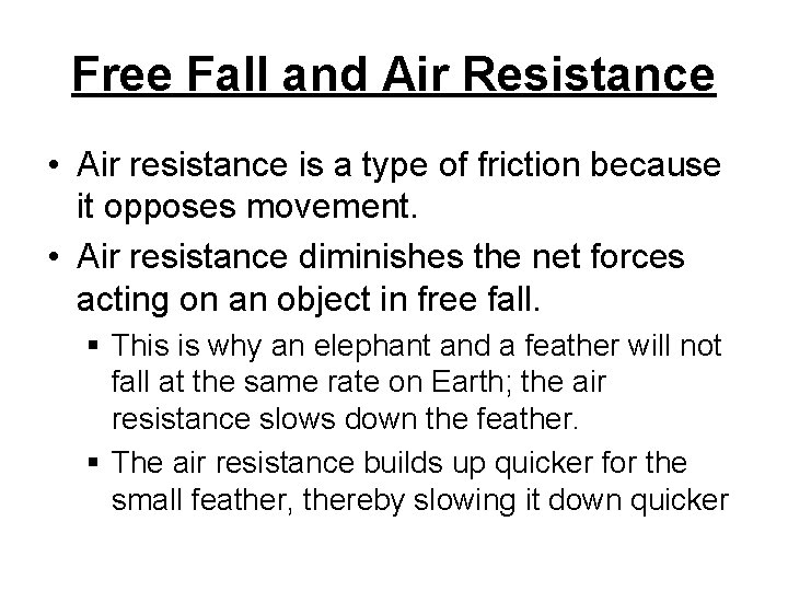 Free Fall and Air Resistance • Air resistance is a type of friction because