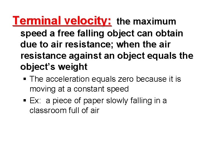 Terminal velocity: the maximum speed a free falling object can obtain due to air
