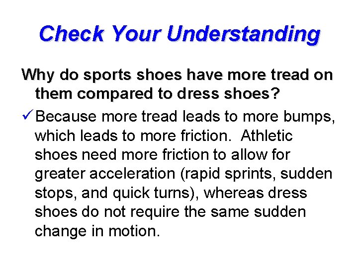 Check Your Understanding Why do sports shoes have more tread on them compared to