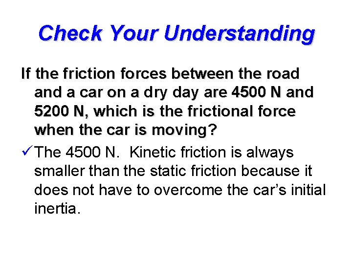 Check Your Understanding If the friction forces between the road and a car on