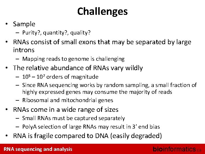 Challenges • Sample – Purity? , quantity? , quality? • RNAs consist of small