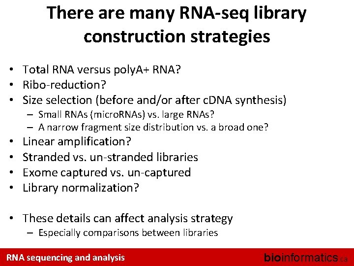 There are many RNA-seq library construction strategies • Total RNA versus poly. A+ RNA?