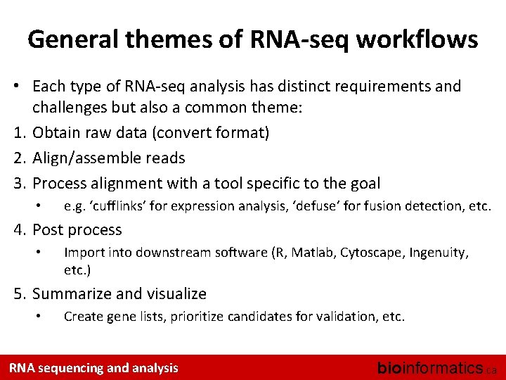 General themes of RNA-seq workflows • Each type of RNA-seq analysis has distinct requirements