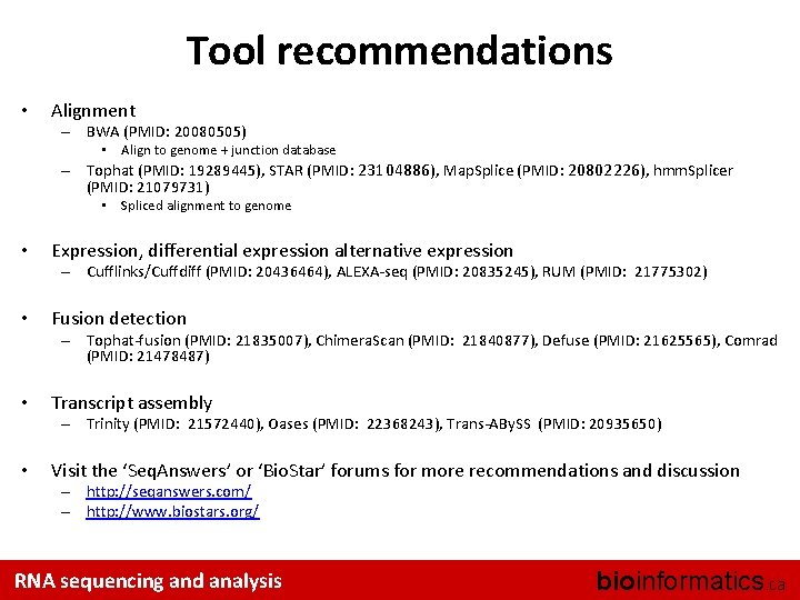 Tool recommendations • Alignment – BWA (PMID: 20080505) • Align to genome + junction
