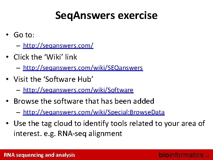 Seq. Answers exercise • Go to: – http: //seqanswers. com/ • Click the ‘Wiki’