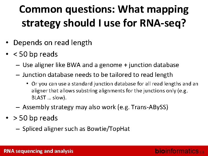 Common questions: What mapping strategy should I use for RNA-seq? • Depends on read