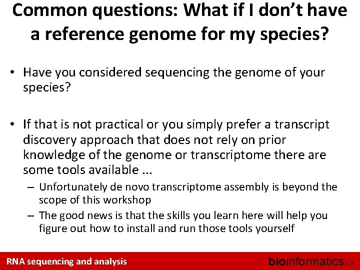 Common questions: What if I don’t have a reference genome for my species? •