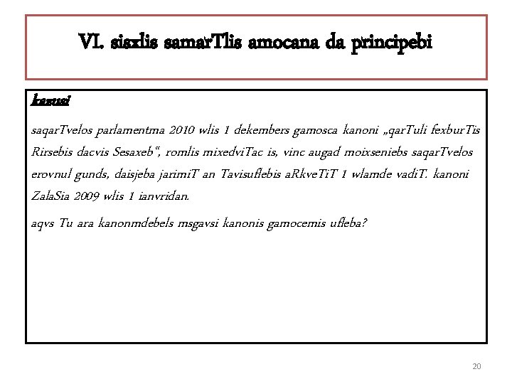 VI. sisxlis samar. Tlis amocana da principebi kazusi saqar. Tvelos parlamentma 2010 wlis 1