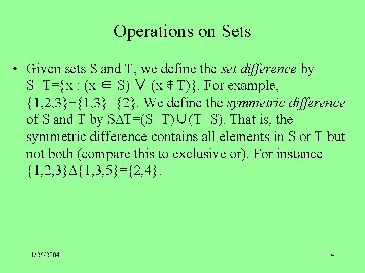 Operations on Sets • Given sets S and T, we define the set difference