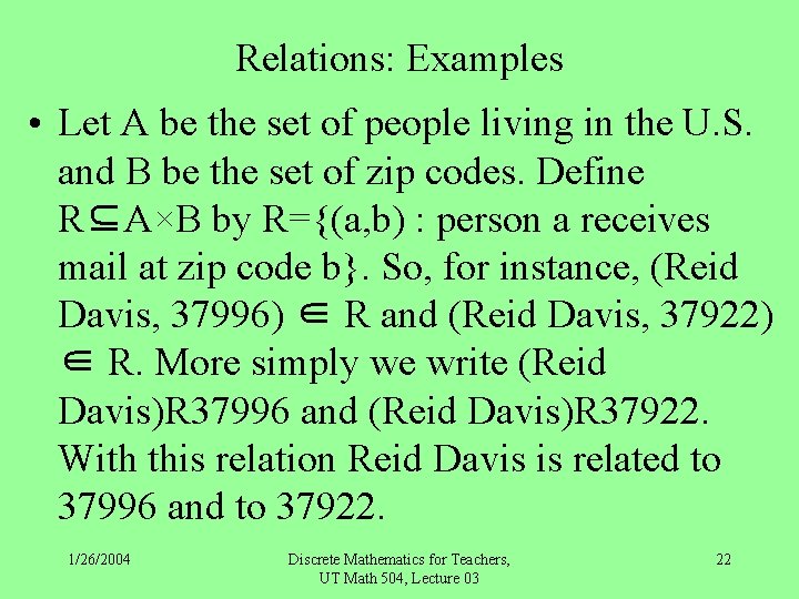 Relations: Examples • Let A be the set of people living in the U.