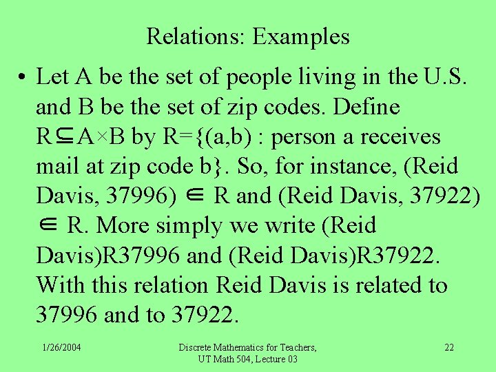 Relations: Examples • Let A be the set of people living in the U.