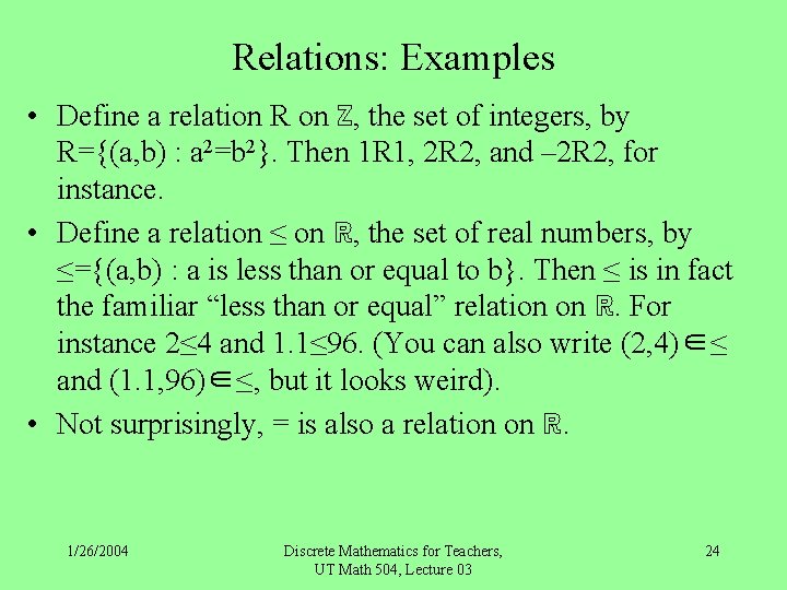 Relations: Examples • Define a relation R on ℤ, the set of integers, by