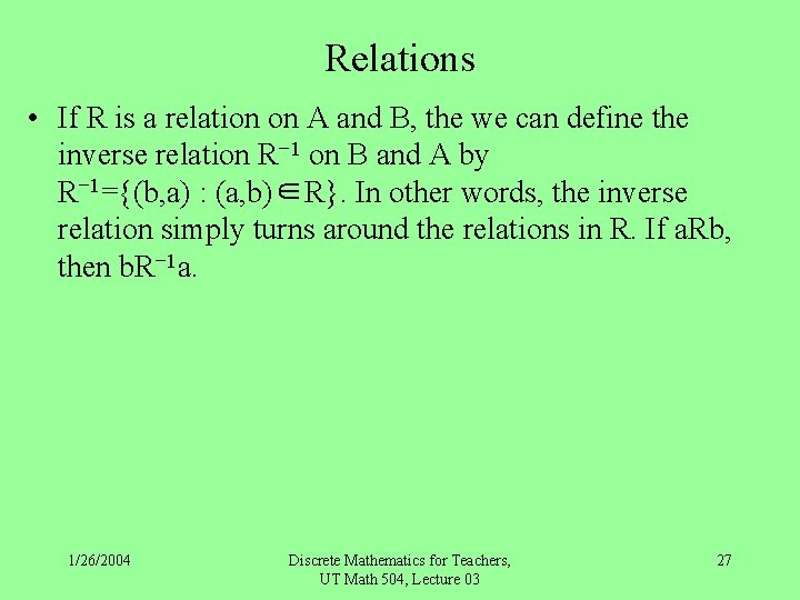 Relations • If R is a relation on A and B, the we can