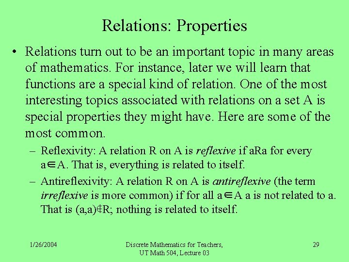 Relations: Properties • Relations turn out to be an important topic in many areas