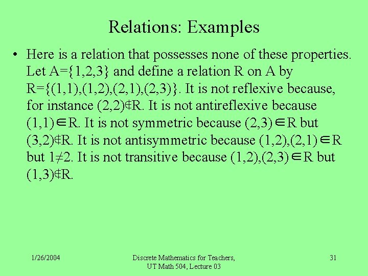 Relations: Examples • Here is a relation that possesses none of these properties. Let