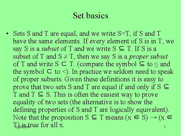 Set basics • Sets S and T are equal, and we write S=T, if