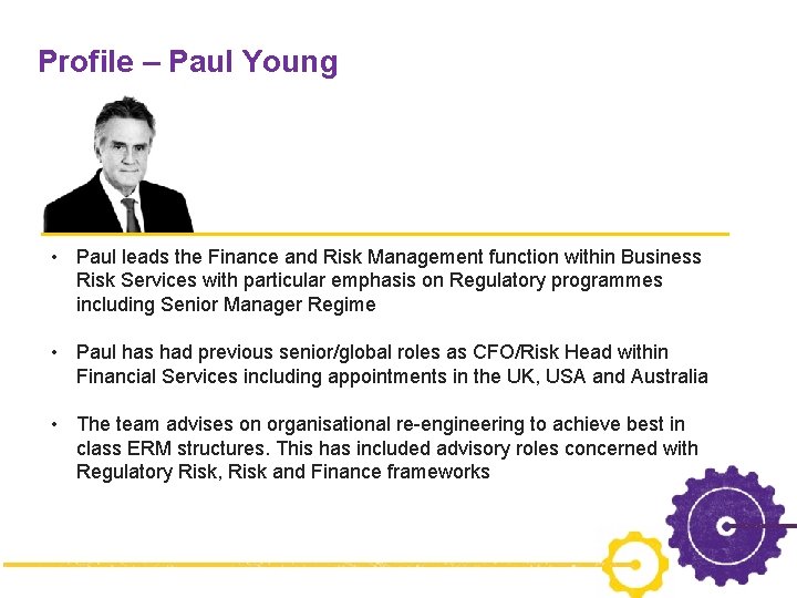 Profile – Paul Young • Paul leads the Finance and Risk Management function within