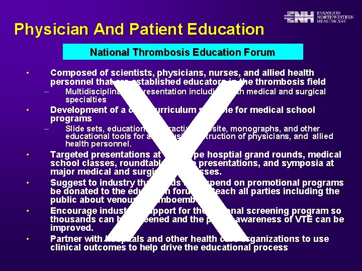 Physician And Patient Education X National Thrombosis Education Forum • Composed of scientists, physicians,